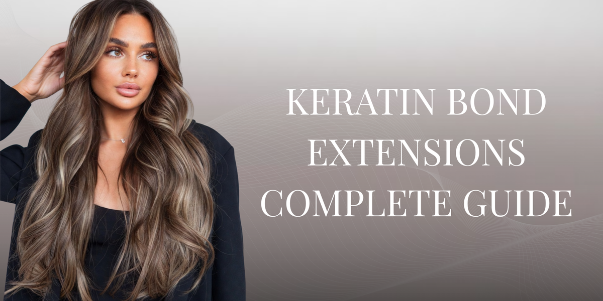 A Complete Guide to Keratin Bond Hair Extensions — Athena Hair Extensions