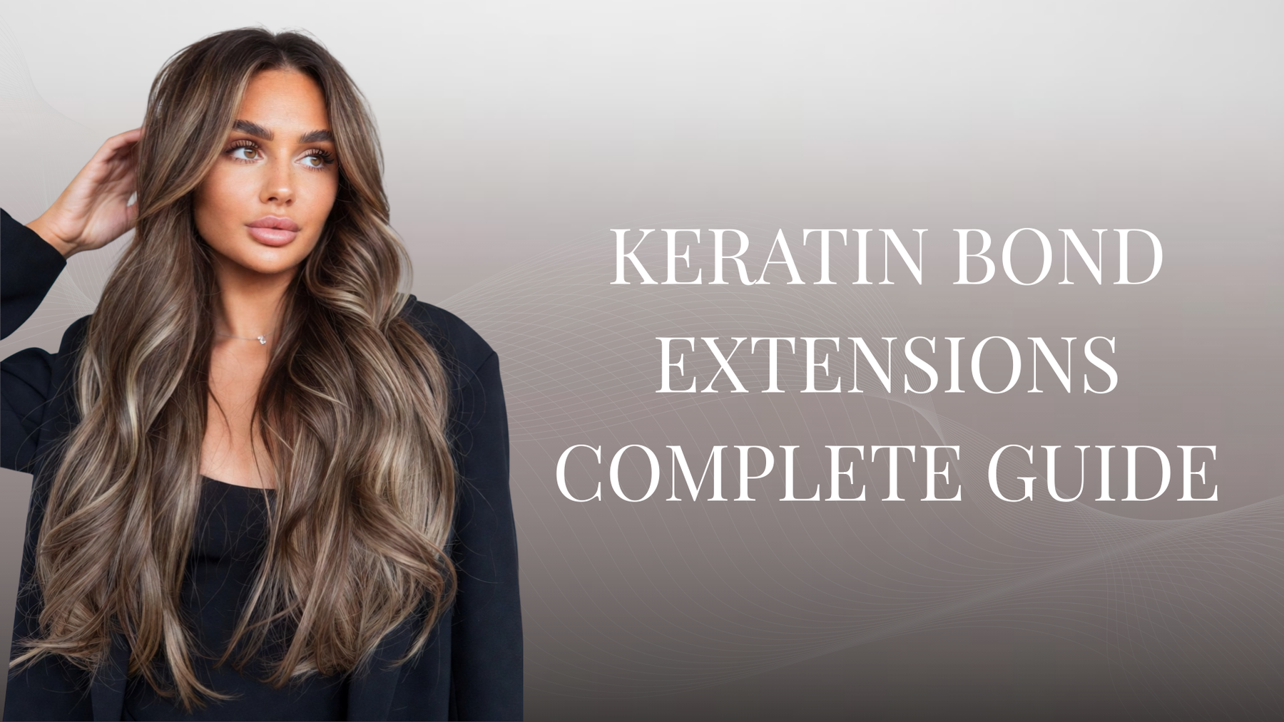 Keratin bond extensions – Complete Guide